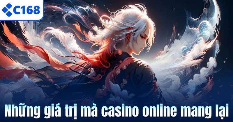 Casino Online Hoạt Động Như Thế Nào? Giải Đáp Dễ Hiểu 6 Những giá trị mà casino online mang lại